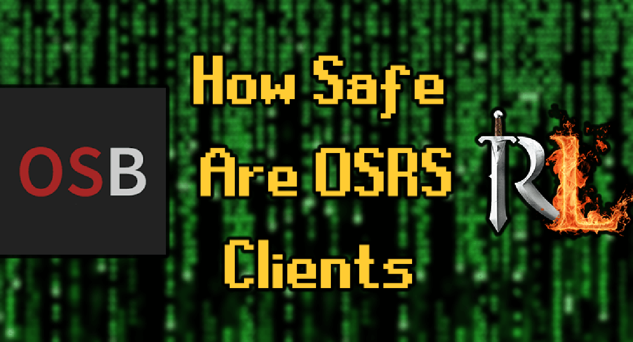 How Safe Are OSRS Clients? - Everything You Need To Know About Them
