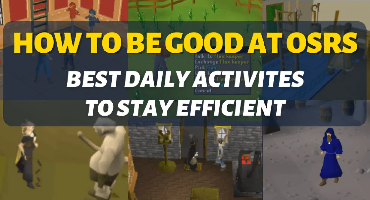 How To Be Good At OSRS: Best Daily Activities to Stay Efficient