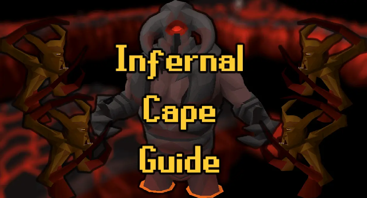 Best OSRS Infernal Cape Guide For RuneScape Beginners