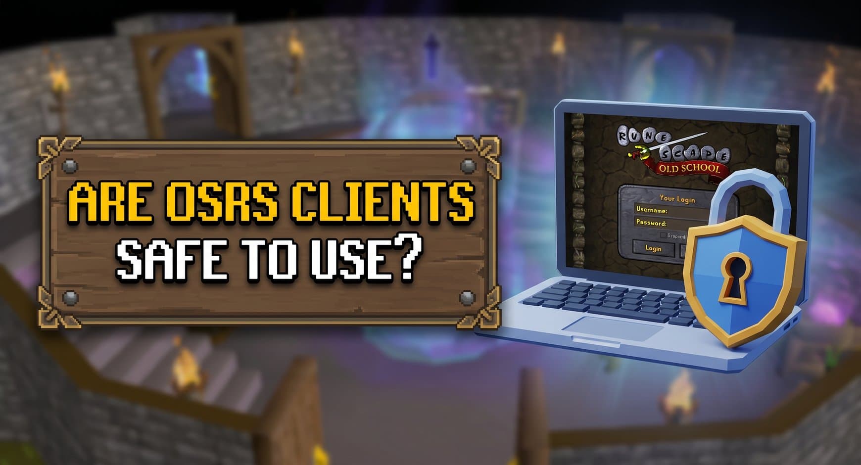 How Safe Are OSRS Clients? - Everything You Need To Know About Them