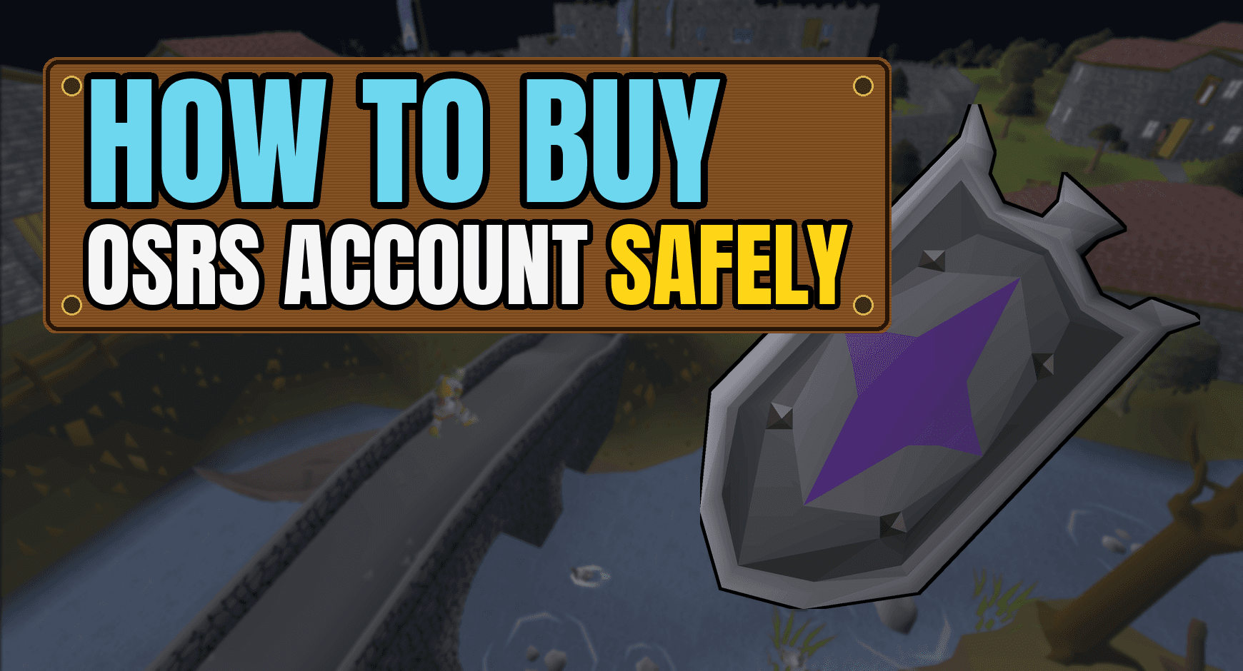 How To Buy OSRS Account Safely: Guide For First-Time Buyers