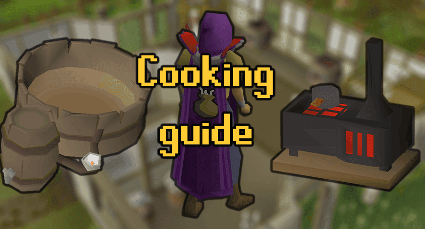 OSRS Cooking Training Guide From Level 1 To 99